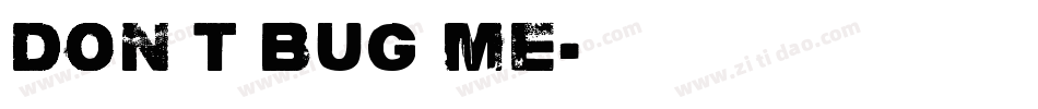 Don t Bug Me字体转换